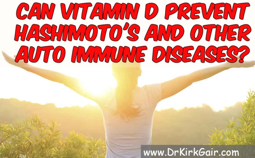 Could Vitamin D Actually PREVENT Hashimoto’s, Diabetes, and Even Cancer? And If So, How Much Do You Need?