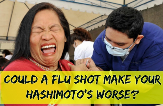 Should Hashimoto’s Patients Get Flu Shots, Or Will It Make You Worse?